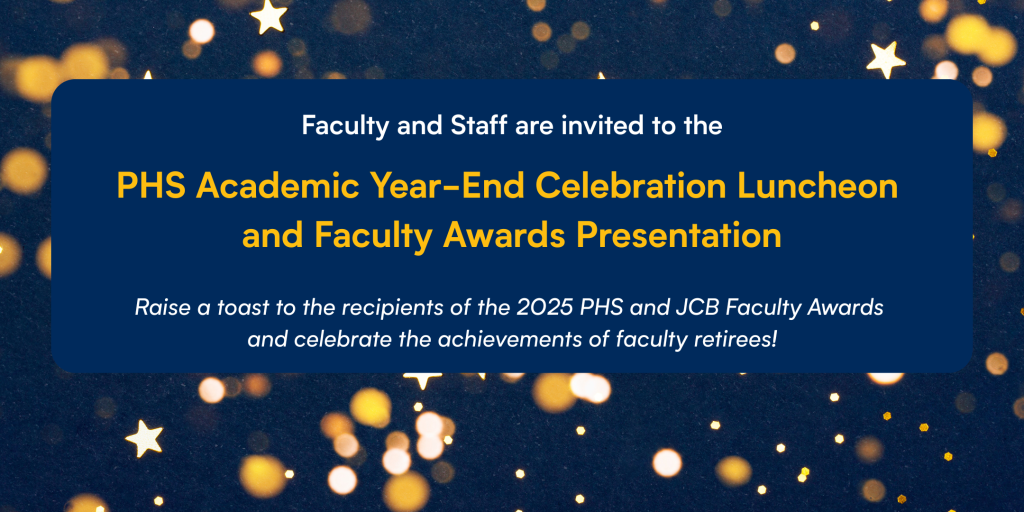 Event graphic showing the details for the 2025 PHS Faculty Awards